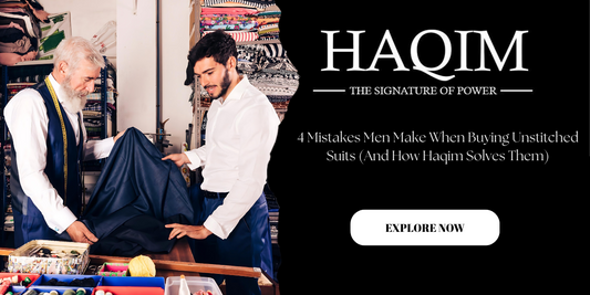 4 Mistakes Men Make When Buying Unstitched Suits (And How Haqim Solves Them)